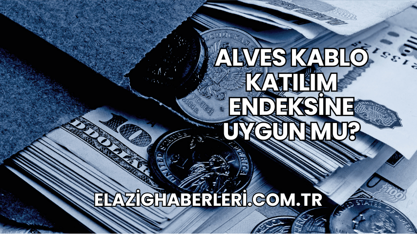 Alves Kablo Katılım Endeksine Uygun mu?