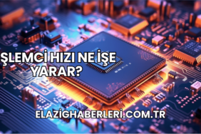 İşlemci Hızı Ne İşe Yarar?