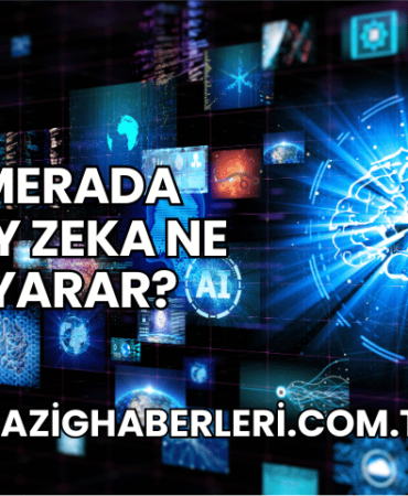 Kamerada Yapay Zeka Ne İşe Yarar?