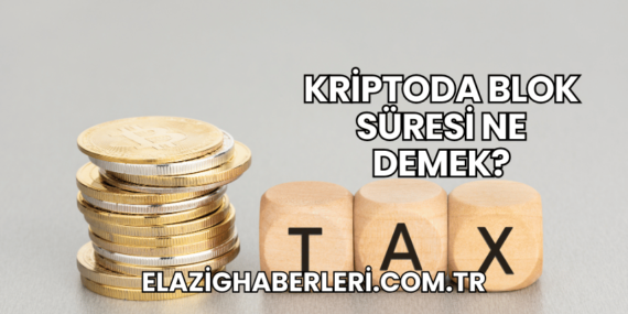 Kriptoda Blok Süresi Ne Demek?
