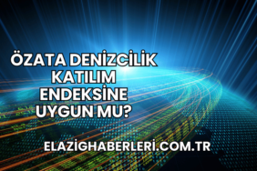 Özata Denizcilik Katılım Endeksine Uygun mu?