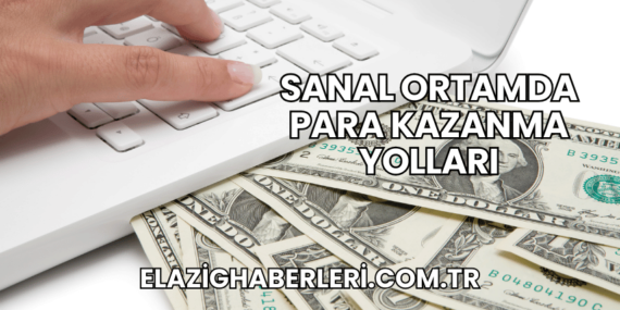 Sanal Ortamda Para Kazanma Yolları