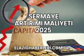 Sermaye Artırımı Maliyeti 2025