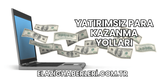 Yatırımsız Para Kazanma Yolları