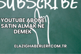 YouTube Abone Satın Almak Ne Demek