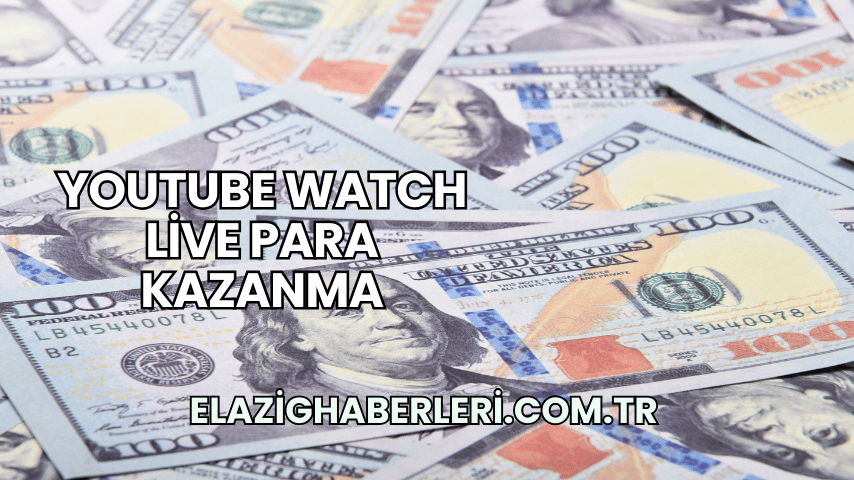 YouTube Watch Live Para Kazanma