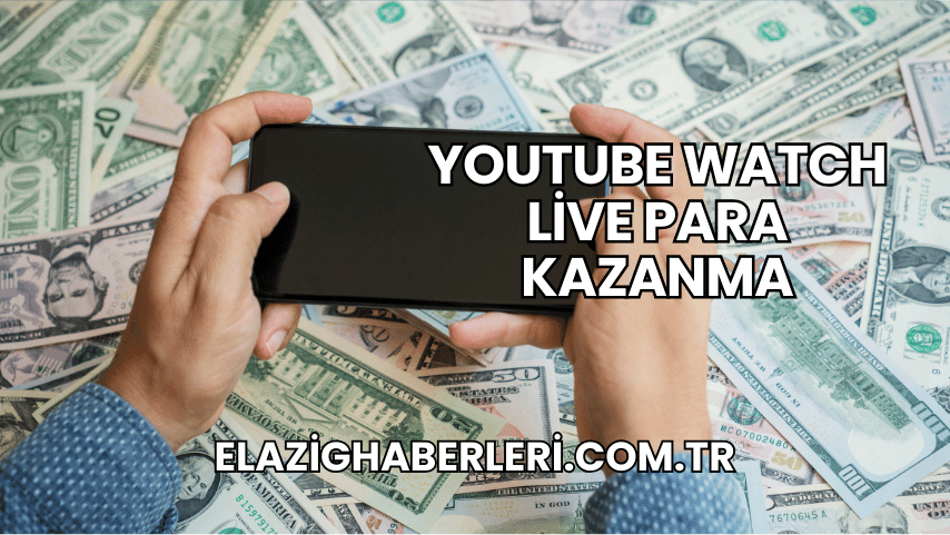 YouTube Watch Live Para Kazanma