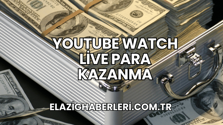 YouTube Watch Live Para Kazanma