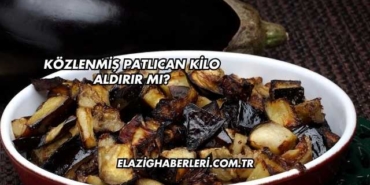 Közlenmiş Patlıcan Kilo Aldırır mı?