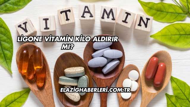 Ligone Vitamin Kilo Aldırır mı?
