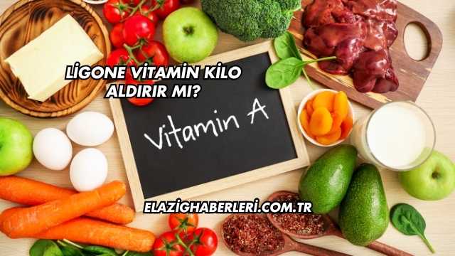 Ligone Vitamin Kilo Aldırır mı?