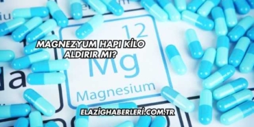 Magnezyum Hapı Kilo Aldırır mı?