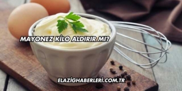Mayonez Kilo Aldırır mı?
