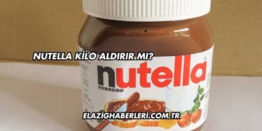 Nutella Kilo Aldırır mı?