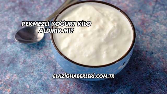 Pekmezli Yoğurt Kilo Aldırır mı?