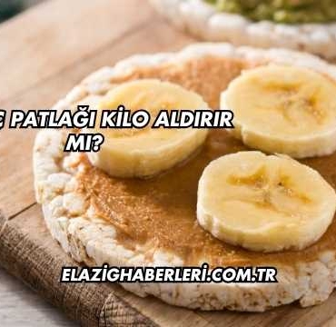 Pirinç Patlağı Kilo Aldırır mı?