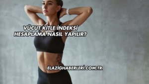 Vücut Kitle İndeksi Hesaplama Nasıl Yapılır