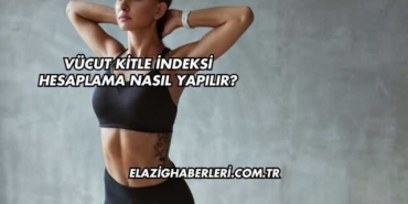 Vücut Kitle İndeksi Hesaplama Nasıl Yapılır
