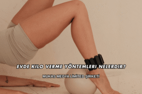 Evde Kilo Verme Yöntemleri Nelerdir?