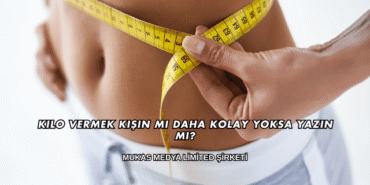 Kilo Vermek Kışın mı Daha Kolay Yoksa Yazın mı?