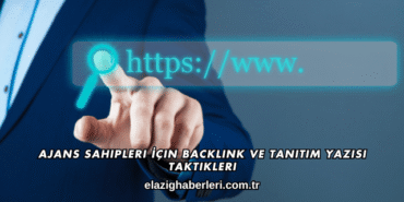 Ajans Sahipleri İçin Backlink ve Tanıtım Yazısı Taktikleri