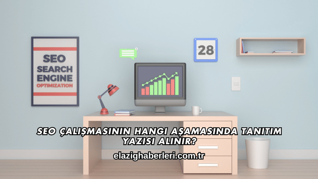 SEO Çalışmasının Hangi Aşamasında Tanıtım Yazısı Alınır?