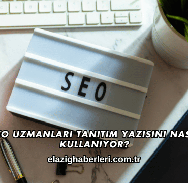 SEO Uzmanları Tanıtım Yazısını Nasıl Kullanıyor?