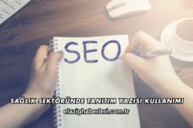 Sağlık Sektöründe Tanıtım Yazısı Kullanımı
