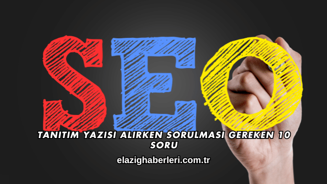 Tanıtım Yazısı Alırken Sorulması Gereken 10 Soru