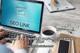 Tanıtım Yazısı Alırken Sorulması Gereken 5 Soru