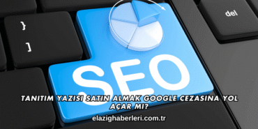 Tanıtım Yazısı Satın Almak Google Cezasına Yol Açar mı?