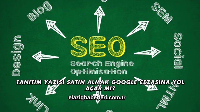 Tanıtım Yazısı Satın Almak Google Cezasına Yol Açar mı?